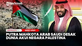 Putra Mahkota Arab Saudi Desak Negara-negara di Dunia Akui Negara Palestina Merdeka