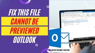 Fix This File Cannot Be Previewed Outlook