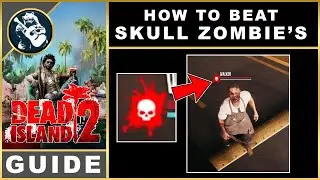 Dead Island 2 Skull Zombies | Guide