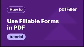 How to Use Fillable Forms in pdfFiller