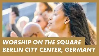 LIVE from Berlin 🇩🇪 Presence Worship on the Streets · ALEXANDERPLAZ, Berlin Germany · w/ @ElvisEtv