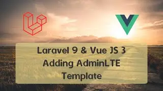 Laravel 9 and Vue JS 3 - SPA - Adding AdminLTE Template