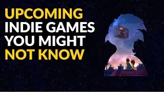 Upcoming Indie Games You Might Not Know