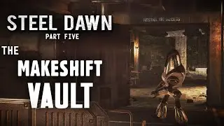 The Full Story of Steel Dawn Part 5 - Property Rights: Exploring the Makeshift Vault