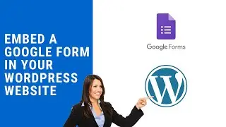[Google Forms] How to Embed a Google Form in Your WordPress Website 2024