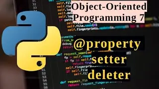 Python OOP Series - @property | Setter | Deleter - Lesson 7