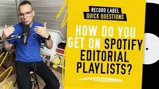 How Do You Get On Spotify Editorial Playlists? - Record Label Quick Questions [2023]