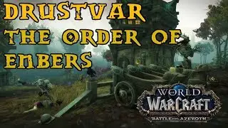 Battle For Azeroth - Drustvar Quest Guide - Part Ten - The Order Of Embers
