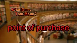 What does point of purchase mean?