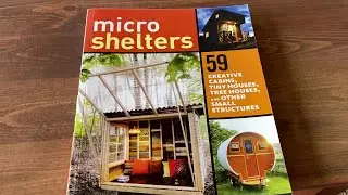 Microshelters: 59 Creative Cabins, Tiny Houses, Tree Houses, and Other Small Structures