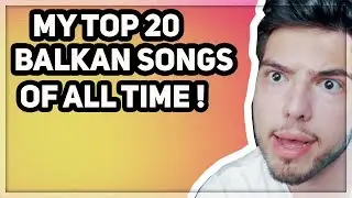 My Top 20 Balkan Songs Of All Time !