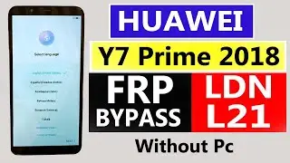 HUAWEI Y7 PRIME 2018 FRP BYPASS Huawei LDN-L21 Frp Bypass Huawei Y7 Prime Frp Bypass Without Pc