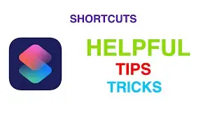 Shortcuts Helpful Tips & Tricks