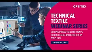 Optitex Technical Textile Webinar Series – Session #1