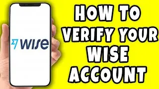 How to Verify your Wise Account (2024) || Short Steps