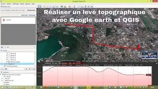 Comment faire un levé topographique avec google earth pro et qgis