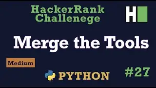 27. Merge the Tools: Hackerrank | Python Solution Explained