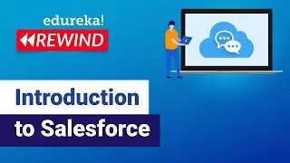 Introduction to Salesforce | Salesforce Tutorial for Beginners | Salesforce | Edureka Rewind