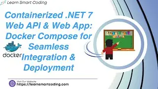 Containerized .NET 7 Web API & Web App: Docker Compose for Seamless Integration & Deployment | LSC