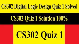 CS302 Quiz 1 | CS302 Digital Logic Design Quiz 1 Solved | CS302 Quiz 1 Solution 100%