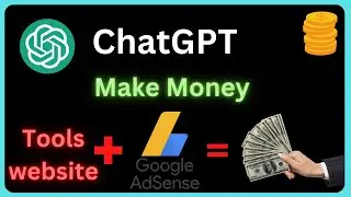 Make Money Online with ChatGPT  |  Build a Tool website + Google AdSense = Money  