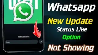 Whatsapp new update status like | WhatsApp status like option not showing