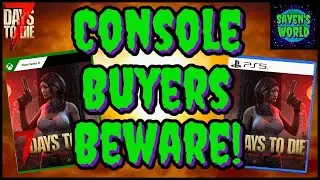 Console Buyers Beware - 7 Days to Die Version 1.0