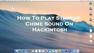 How To Play Startup Chime Sound On Hackintosh ( For All OS X Versions)