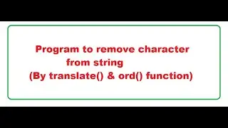 #python #faq #translate Write a method in Python which will remove any given character from a String