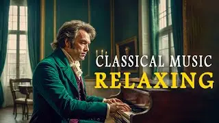 Classical Music For Relaxing Soul: Mozart, Beethoven, Bach, Schubert, Chopin... 🎼