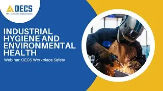 Industrial Hygiene & Environmental Health: Workplace Safety Webinar