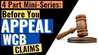 Before You Appeal a WCB Claim - 3 Questions You NEED to Ask WCB