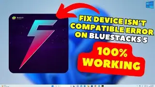 How to Fix Device isn't Compatible Error in BlueStacks 5 (2024)