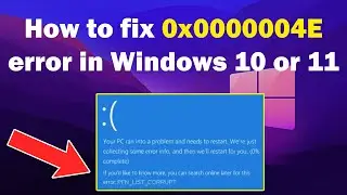 How to fix Windows error 0x0000004E windows 11 or 10