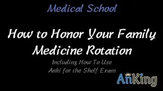 How to Honor Your Family Medicine Rotation (and use Anki for the Shelf Exam)