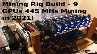 Mining Rig Build - 9 GPUs 445 MHs Mining in 2021!