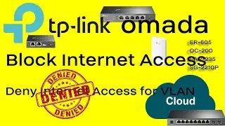 LC EP9: TP Link ER-605/ER-7206 Omada, How To Block Internet Traffic