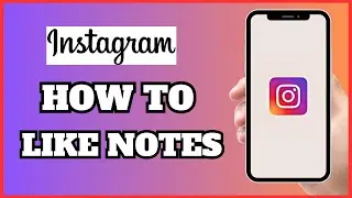 How to Like Notes on Instagram Full Guide