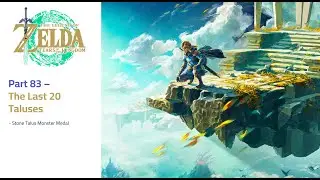 The Legend of Zelda: Tears of the Kingdom (TOTK) - Gameplay Part 83: The Last 20 Taluses