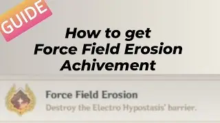 Genshin Impact | How to get Force Field Erosion Achivement (GUIDE)