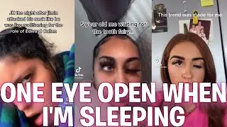 One eye open when I'm sleeping TikTok Compilation - One eye open when I'm sleeping TikTok Trend 2021