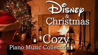 Disney and Christmas Cozy Piano Collection,  Calm and Relaxing Music(No Mid-roll Ads)