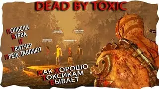 Dead by Toxic Play against the Polish Toxic! Splinters, lanterns and Three Nyuba)