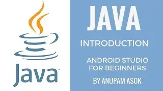 Java Tutorial For Beginners - The Path To Coding | Android Studio By Anupam Asok