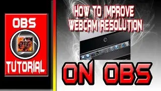 How To Improve Your Webcam Resolution in OBS Windows 10