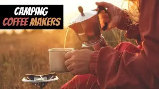 Best Camping Coffee Makers 2023: Top Picks for Backpacking and Car Camping Outdoor