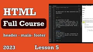 Html Full Course 2023 header - main - footer - Lesson 5.