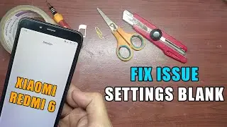 FIX XIAOMI REDMI 6 MENU SETTINGS WHITE BLANK