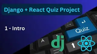 Complete Django and React Project | Quiz App | 1 - Intro