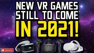 VR GAMES STILL TO COME IN 2021! // Upcoming VR Games 2021